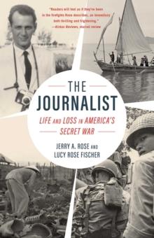 The Journalist : Life and Loss in America's Secret War