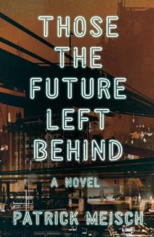 Those the Future Left Behind : A Novel