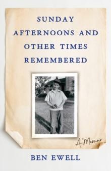 Sunday Afternoons and Other Times Remembered : A Memoir