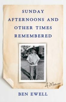 Sunday Afternoons and Other Times Remembered : A Memoir