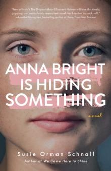 Anna Bright Is Hiding Something : A Novel