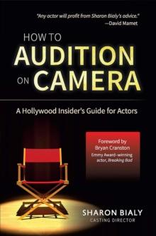 How To Audition On Camera : A Hollywood Insider's Guide for Actors