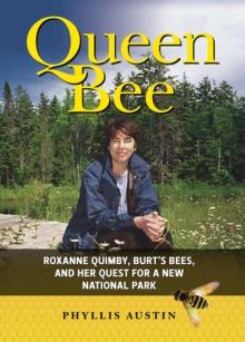 Queen Bee : Roxanne Quimby, Burt's Bees, and Her Quest for a New National Park