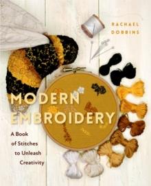 Modern Embroidery : A Book of Stitches to Unleash Creativity (Needlework Guide, Craft Gift, Embroider Flowers)