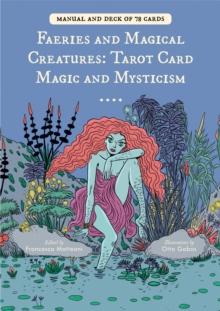 Faeries and Magical Creatures : Tarot Card Magic and Mysticism (78 Tarot Cards and Guidebook)