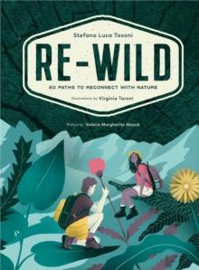 Re-Wild : 50 Paths to Reconnect with Nature