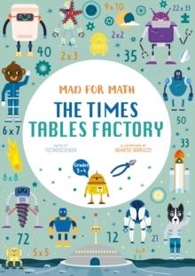 Mad for Math: The Times Tables Factory : (Ages 8-10)