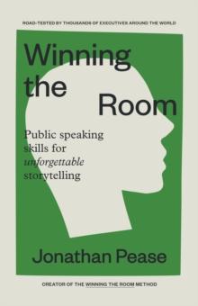 Winning the Room : Public Speaking Skills for Unforgettable Storytelling (Public Speaking Skills, Everyday Business Storytelling, Pitch Meetings)