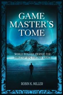 Game Master's Tome : World Builder Journal for Tabletop RPG Fantasy Games