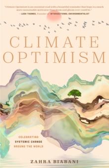 Climate Optimism : Celebrating Systemic Change Around the World