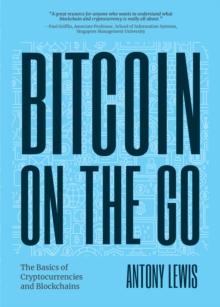 Bitcoin on the Go : The Basics of Bitcoins and Blockchains