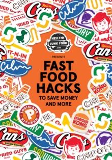 Fast Food Hacks To Save Money and More