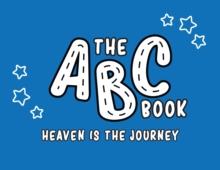 The ABC Book : Heaven Is The Journey