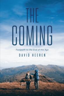 The Coming : Footpath to the End of the Age