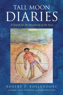 Tall Moon Diaries : A search for the sensitivity of the soul