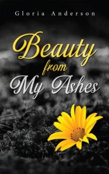 Beauty From My Ashes