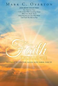 Faith Excellence: Becoming Better : Live, Laugh, Love, Labor, Link Up