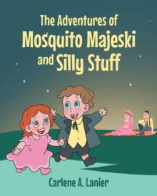 The Adventures of Mosquito Majeski & Silly Stuff