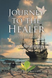 Journey to the Healer : Volume 1: The Awakening