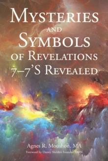 Mysteries and Symbols of Revelations 7-7'S Revealed