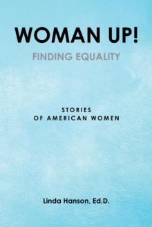 Woman Up! : Finding Equality: Stories of American Women