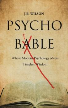 Psycho-Bible : Where Modern Psychology Meets Timeless Wisdom