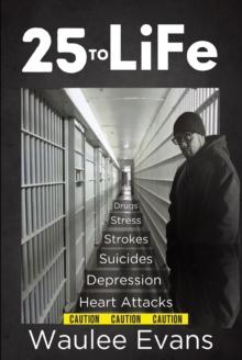 25 To Life : A Look At Corrections Department Through The Eyes Of An Officer Of 25 Years