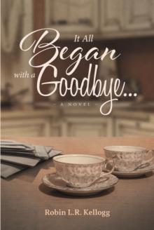 It All Began with a Goodbye... : A Novel