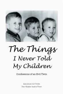 The Things I Never Told My Children : Confessions of an Evil Twin