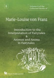 Volume 8 of the Collected Works of Marie-Louise von Franz : An Introduction to the Interpretation of Fairytales & Animus and Anima in Fairytales