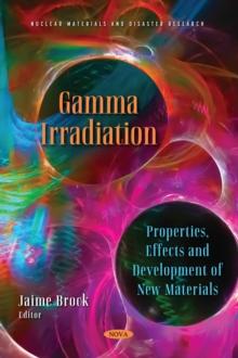 Gamma Irradiation: Properties, Effects and Development of New Materials