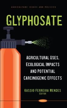 Glyphosate: Agricultural Uses, Ecological Impacts and Potential Carcinogenic Effects