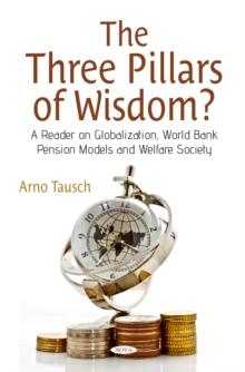 The Three Pillars of Wisdom? A Reader on Globalization, World Bank Pension Models and Welfare Society