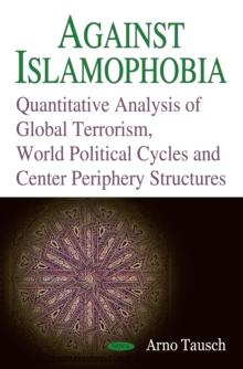 Against Islamophobia. Quantitative Analyses of Global Terrorism, World Political Cycles and Center Periphery Structures