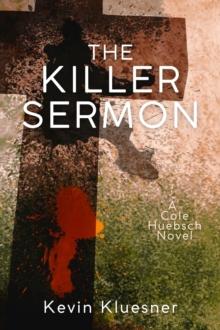 The Killer Sermon : A Cole Huebsch Novel