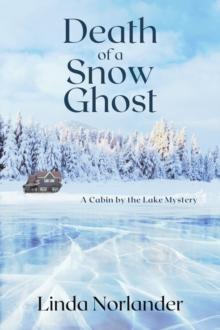 Death of a Snow Ghost : A Cabin by the Lake Mystery