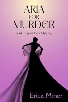 Aria for Murder : A Julia Kogan Opera Mystery