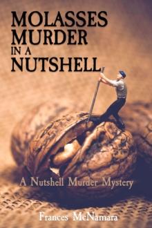 Molasses Murder in a Nutshell : A Nutshell Murder Mystery