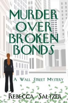 Murder Over Broken Bonds : A Wall Street Mystery