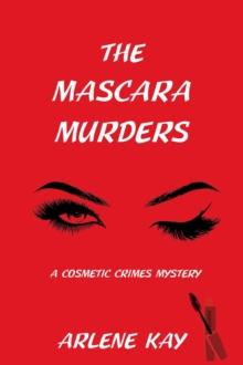 The Mascara Murders : A Cosmetic Crimes Mystery