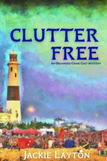 Clutter Free : An Organized Crime Cozy Mystery