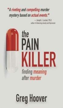 The Pain Killer : Finding Meaning After Murder