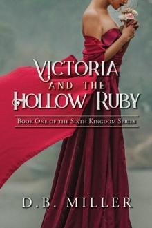 Victoria and the Hollow Ruby : Book One of the Sixth Kingdom