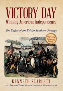 Victory Day - Winning American Independence : The Defeat of the British Southern Strategy