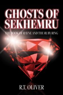 Ghosts of Sekhemru : The Book of Rayne and the Ruby Ring