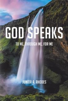 God Speaks : To Me, through Me, for Me