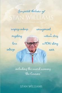 Complete Works of Stan Williams : Short Stories, Essays, and Poems