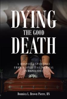 Dying the Good Death : A Hospice Experience from a Spiritual-Medical Perspective