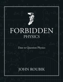 Forbidden Physics : Dare to Question Physics