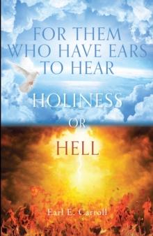 For Them Who Have Ears to Hear : Holiness or Hell